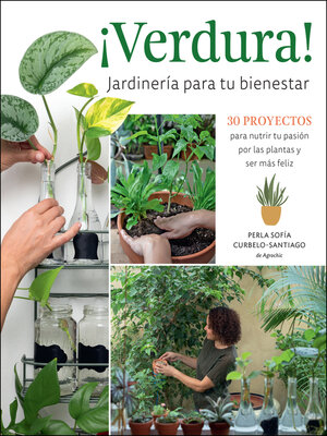 cover image of ¡Verdura! – Jardinería para tu bienestar / ¡Verdura! – Living a Garden Life (Spanish Edition)
